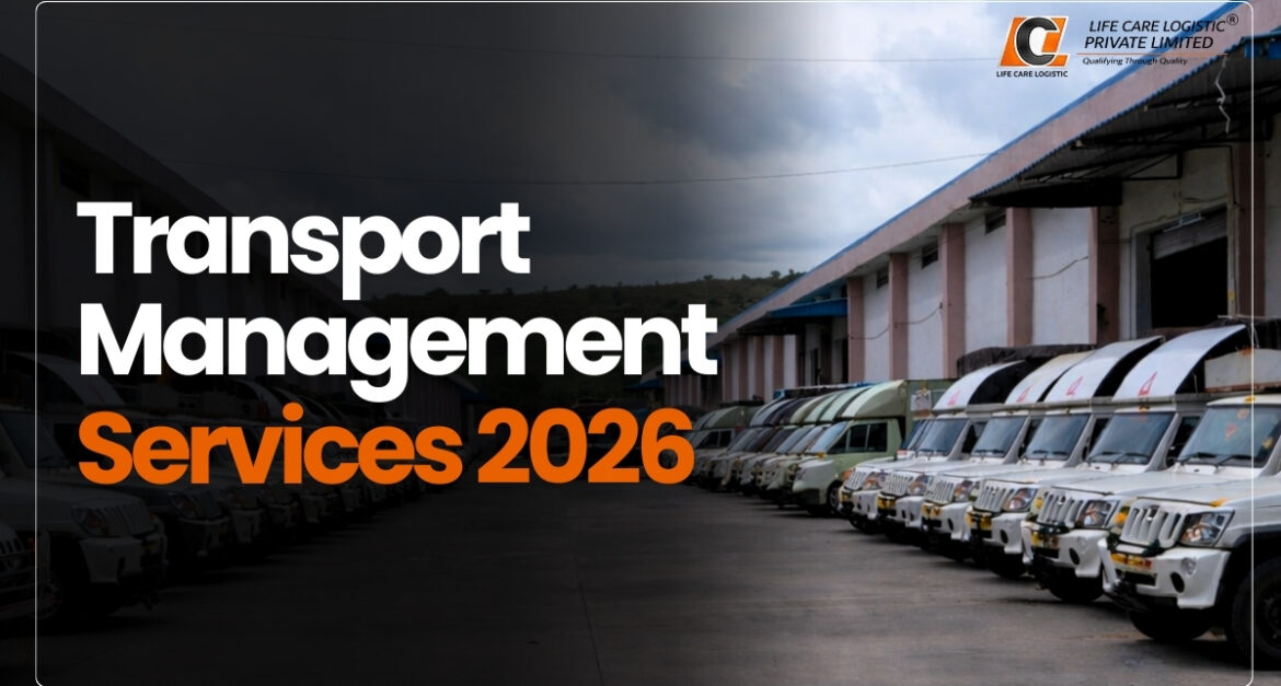 Transport Management Services 2026 - Redefining Visibility, Control, and Performance in Logistics